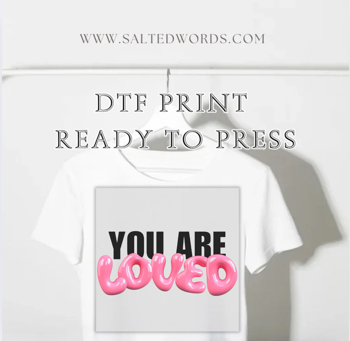 You are loved bubble salted words original design DTF print
