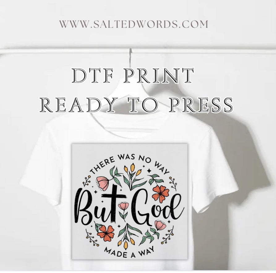 There was no way but God made a way Christian DTF print