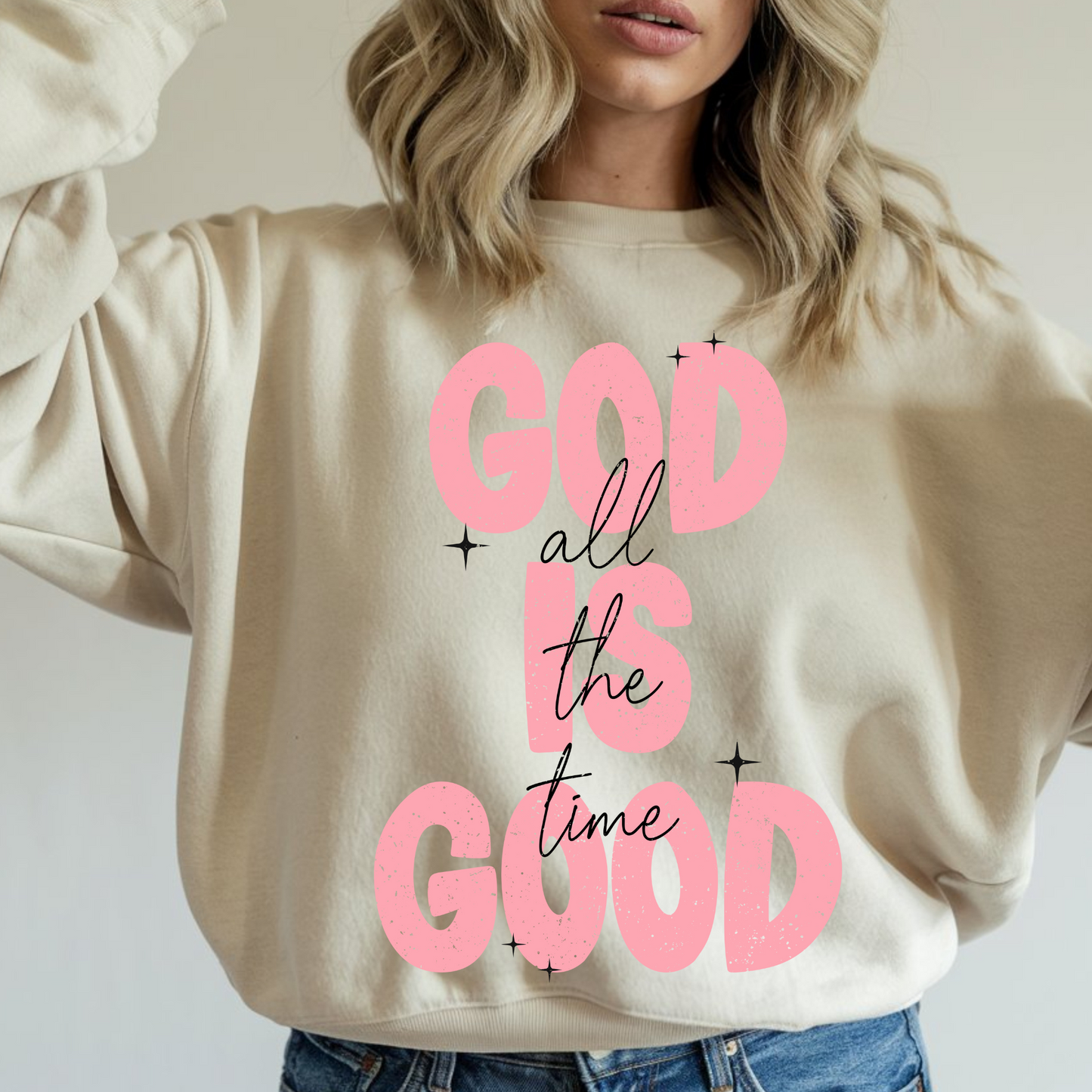 God Is Good all of the time Comfort Colors Tshirt or Crewneck Sweatshirt